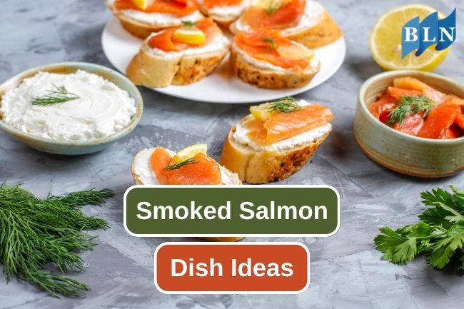 Here are 13 Dish Ideas Using Smoked Salmon  